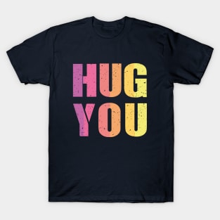 Hug You T-Shirt